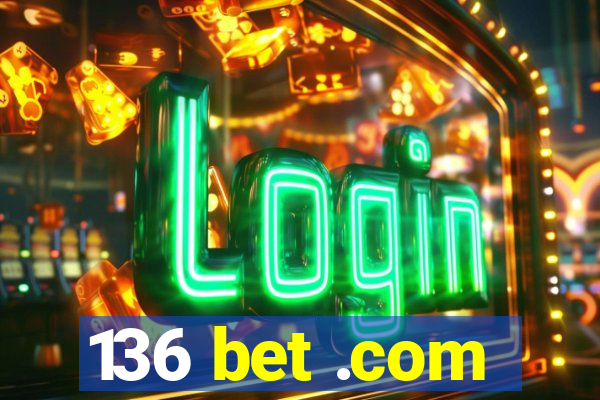 136 bet .com